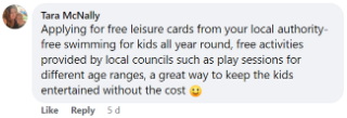 Tara says: "Apply for free leisure cards from your local authority - free swimming for kids all year round and free activities provided by councils such as play sessions for different age ranges. It's a great way to keep the kids entertained without the cost."
