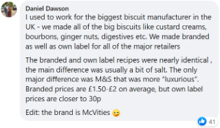 I used to work for McVitie's - we made all of the big biscuits like custard creams, bourbons, ginger nuts, digestives etc. We made branded as well as own label for all of the major retailers The branded and own label recipes were nearly identical , the main difference was usually a bit of salt. The only major difference was M&S that was more “luxurious”.