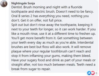 Sonja said: "Brush morning and night with a fluoride toothpaste and electric brush. Doesn't need to be fancy, Oral B series 2 has everything you need, nothing you don't. Get it on offer, not full-price."