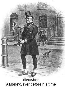 Micawber - a moneysaver before his time