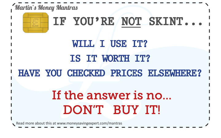 Martin's Money Mantras card, reading: 'If you're not skint... ask yourself, will I use it? Is it worth it? Have I checked prices elsewhere?' If the answer is no, don't buy it!' Image links to full info on the Money Mantras card.