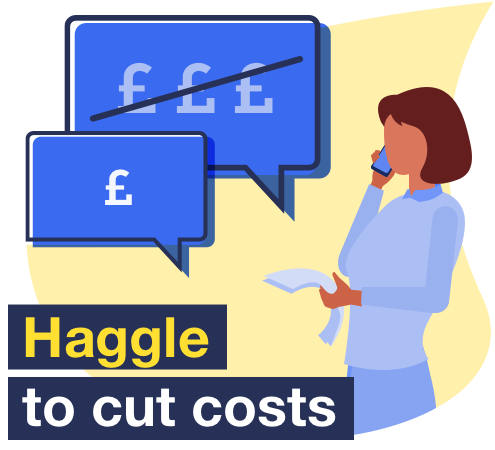 Full info from MoneySavingExpert on how to haggle your costs down